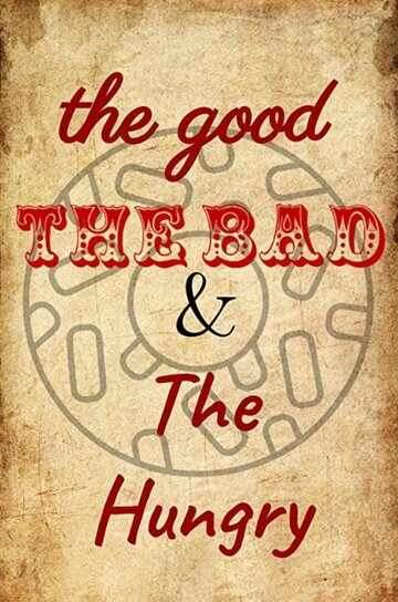 The Good, the Bad and the Hungry