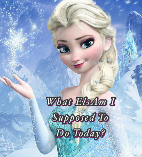 What ELSAm I going to do today?