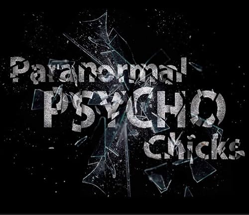 Paranormal Psycho Chicks