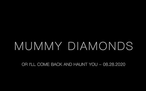 Mummy Diamonds: Or I'll Come Back and Haunt You Live Performance