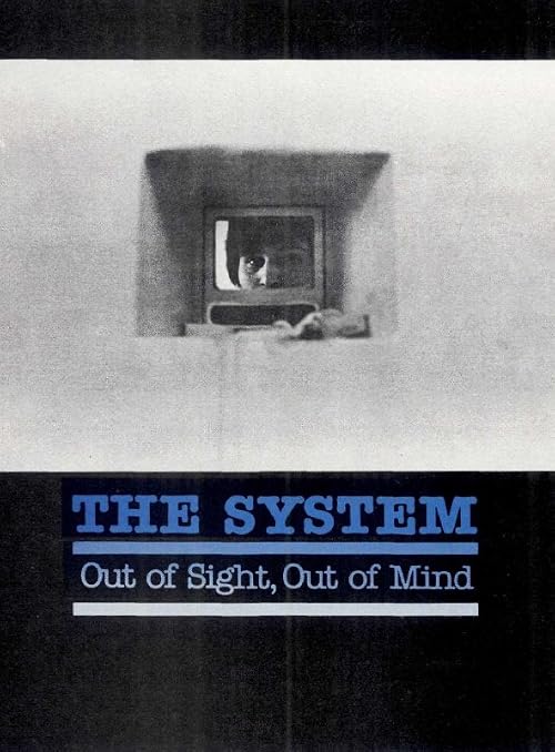 The System: Out of Sight, Out of Mind