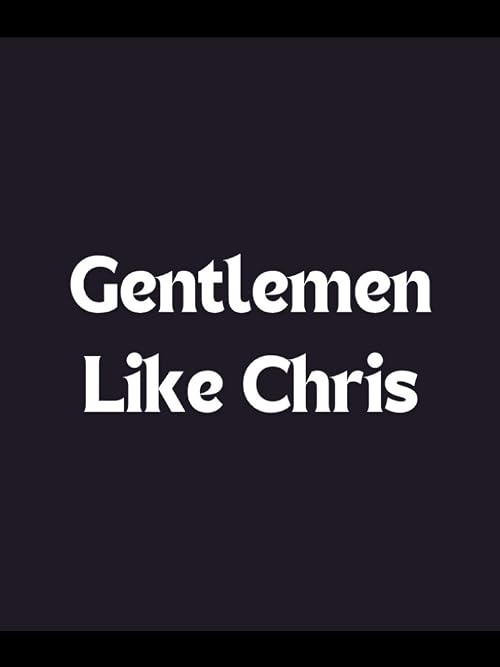 Gentlemen Like Chris
