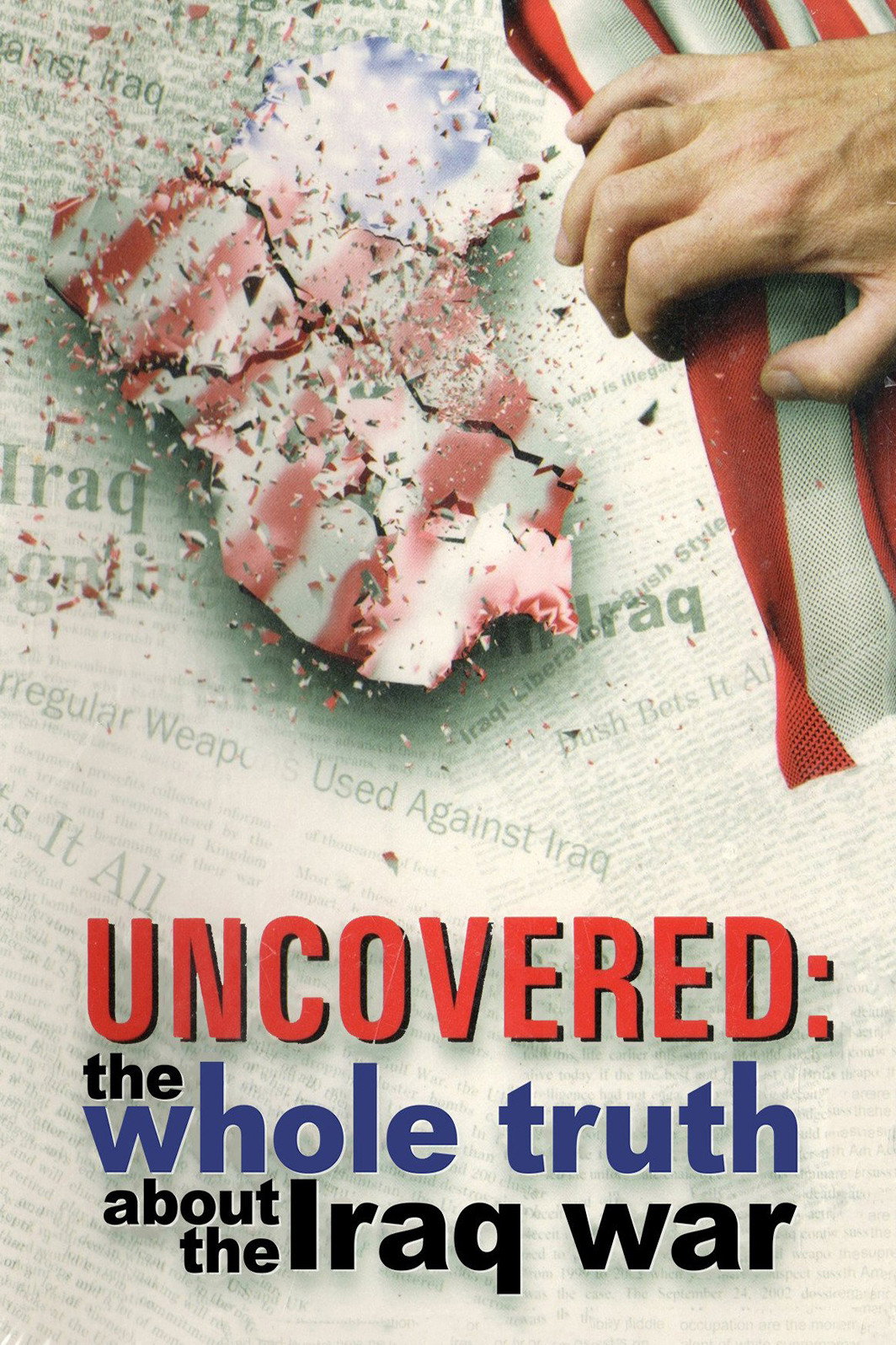 Uncovered: The Whole Truth About the Iraq War