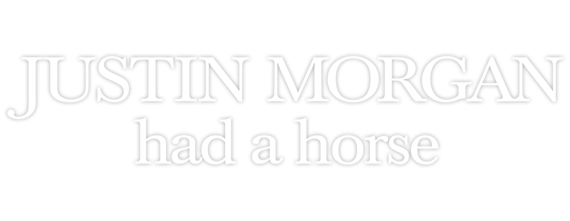 Justin Morgan Had a Horse