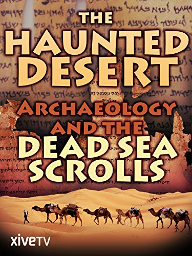 The Haunted Desert: Archaeology and the Dead Sea Scrolls