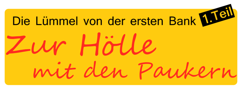 Die Lümmel von der ersten Bank - 1. Trimester: Zur Hölle mit den Paukern