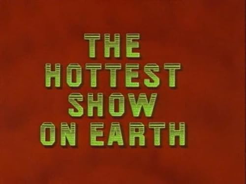 The Hottest Show on Earth