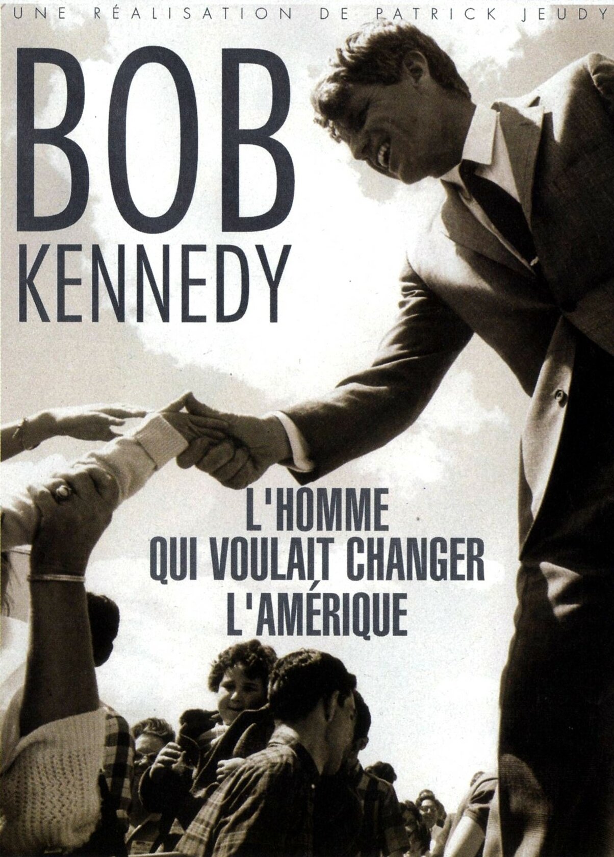 Bob Kennedy: L'homme qui voulait changer l'Amérique