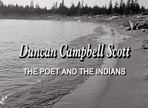 Duncan Campbell Scott: The Poet and the Indians