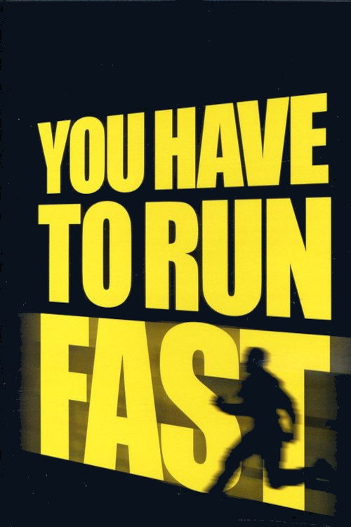 You Have to Run Fast
