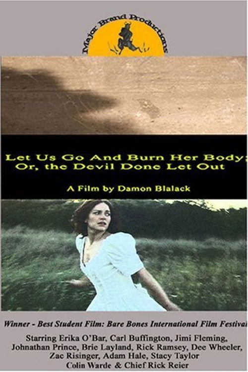 Let Us Go and Burn Her Body; or, the Devil Done Let Out