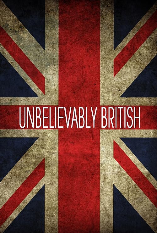 Unbelievably British