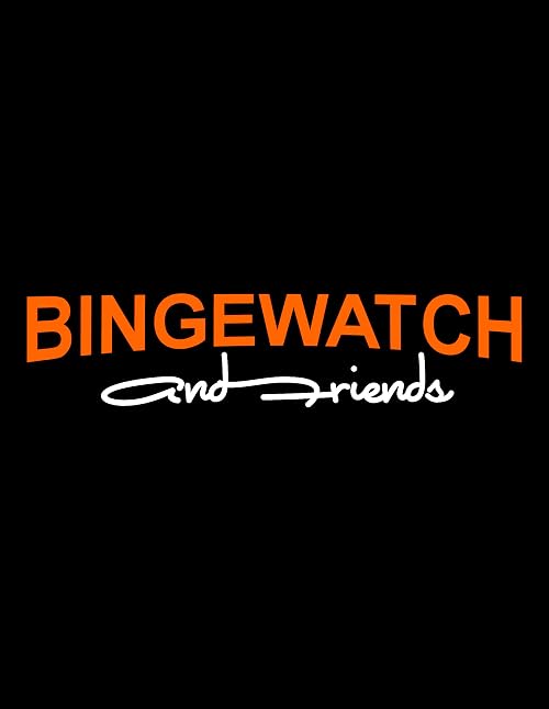 Bingewatch and Friends