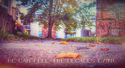 He Can Feel the Decades Dying