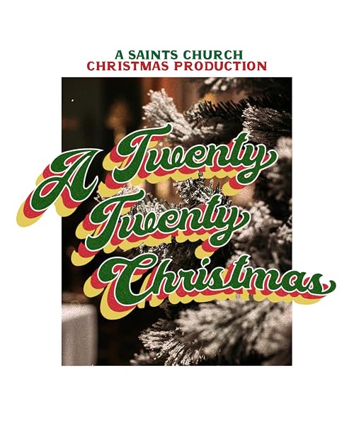Saints Church Presents: A Twenty Twenty Christmas