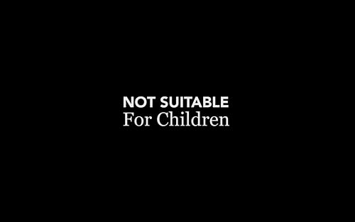 Not Suitable for Children