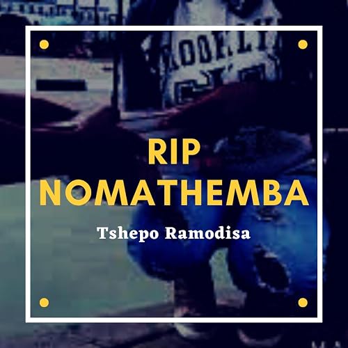 Tshepo Ramodisa: RIP Nomathemba