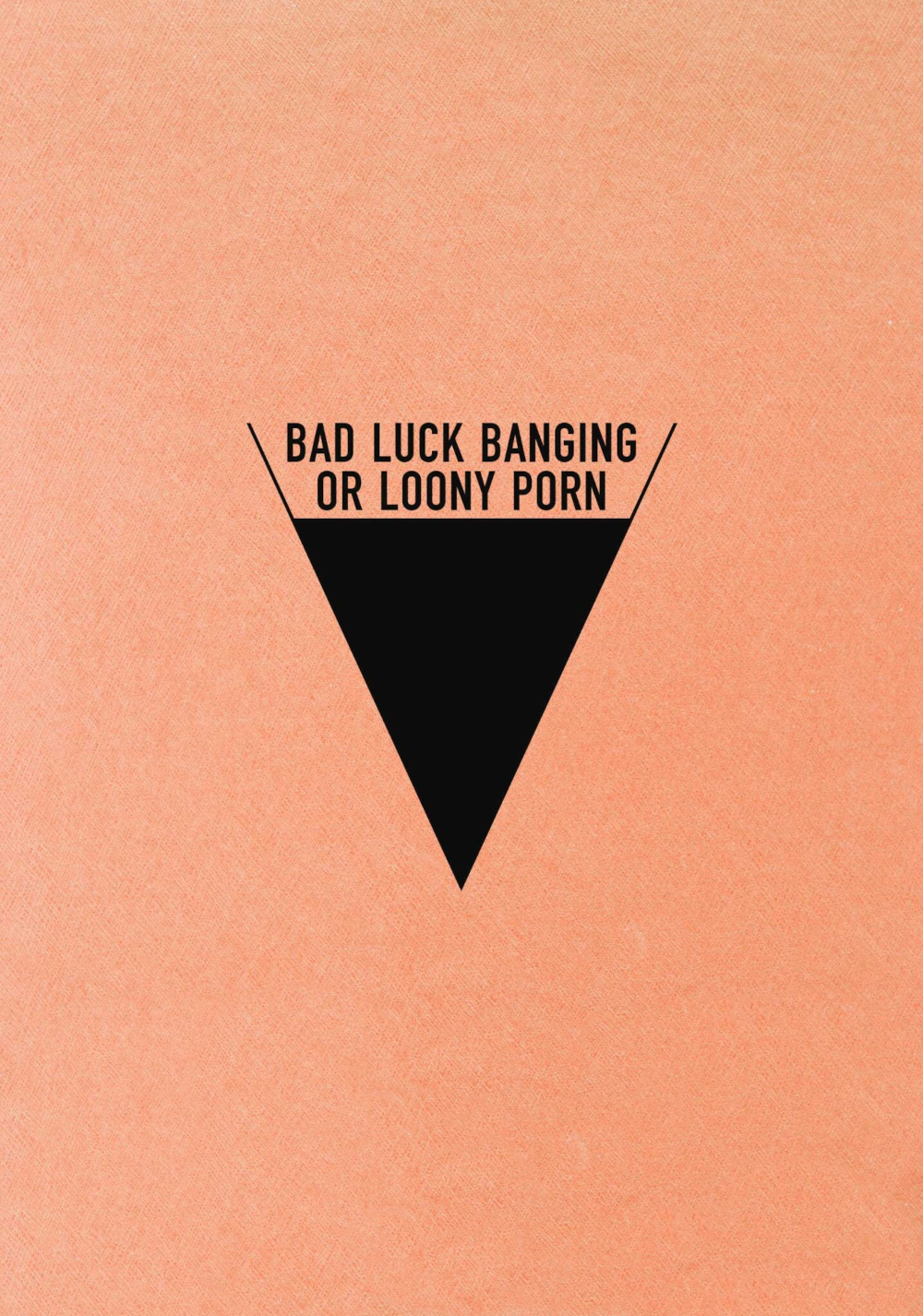 Bad Luck Banging or Loony Porn