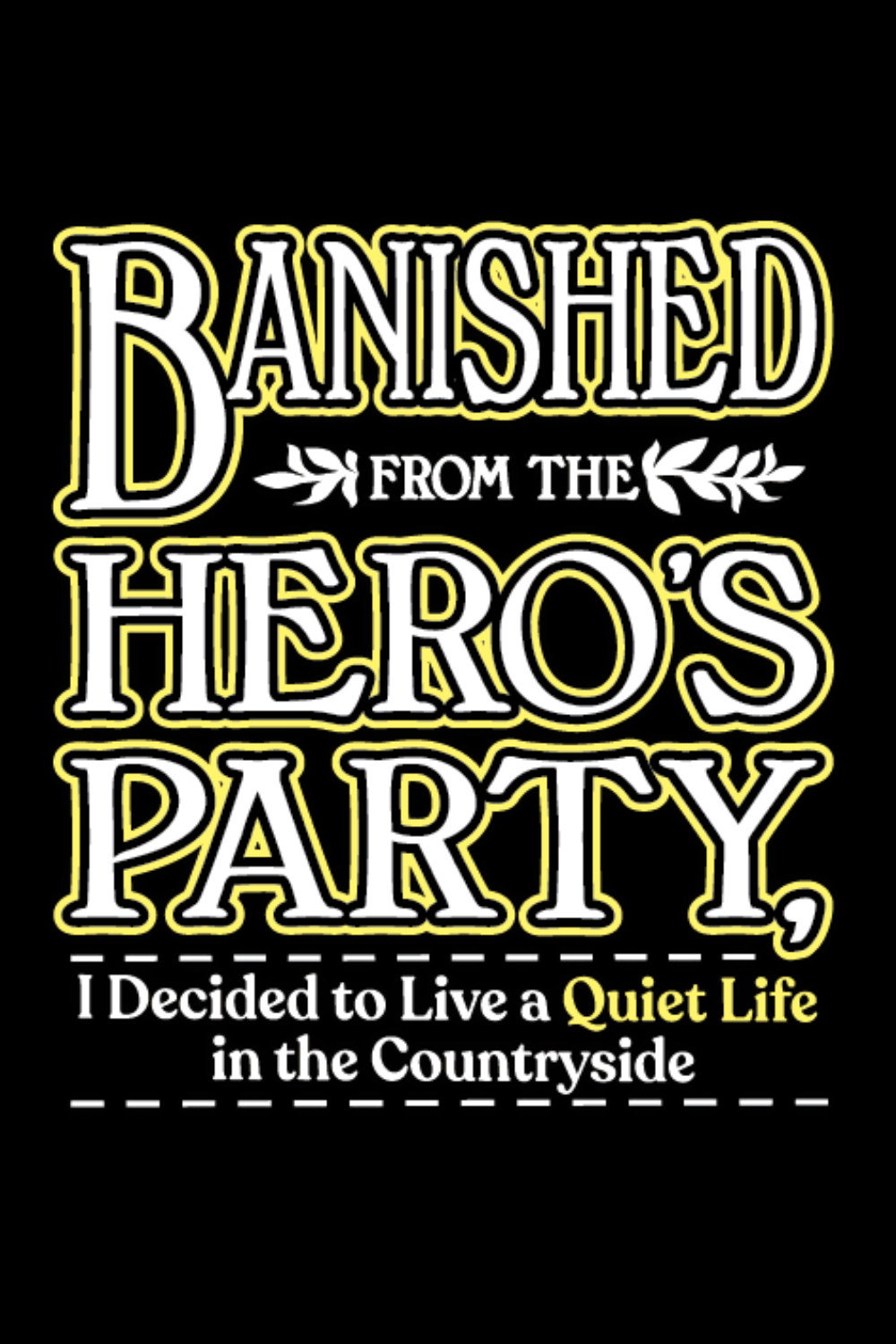 Banished from the Hero's Party, I Decided to Live a Quiet Life in the Countryside