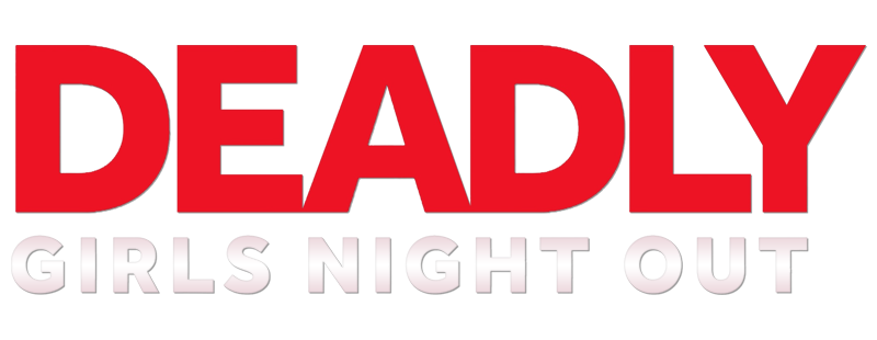 Deadly Girls Night Out