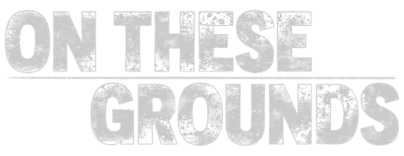 On These Grounds