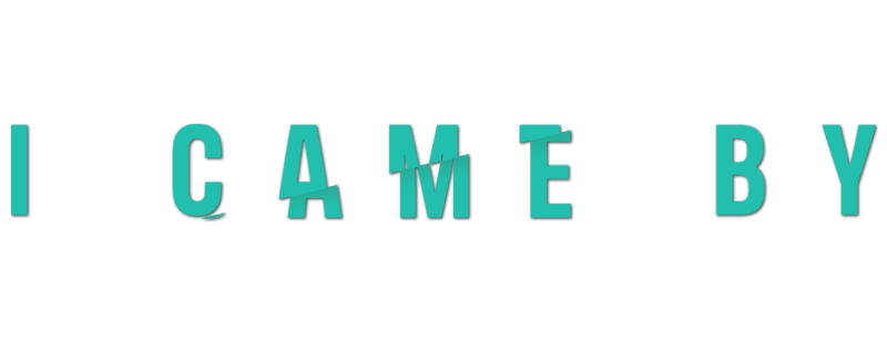 I Came By