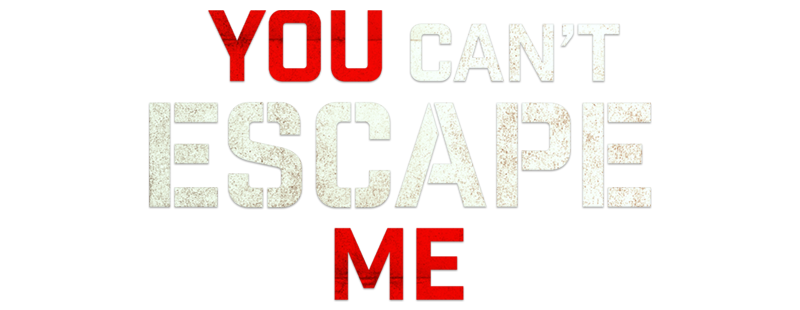You Can't Escape Me