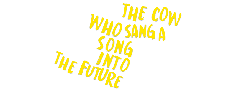 La vaca que cantó una canción hacia el futuro