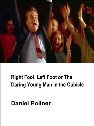 Right Foot, Left Foot or the Daring Young Man in the Cubicle