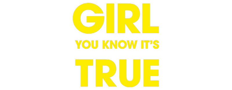 Girl You Know It's True