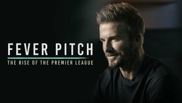 Fever Pitch: The Rise of the Premier League