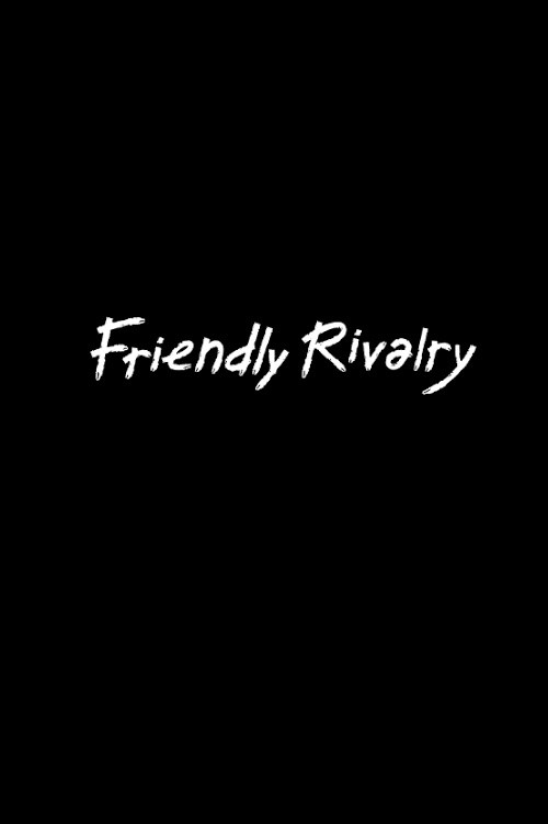 Friendly Rivalry