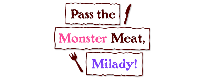 Pass the Monster Meat, Milady!