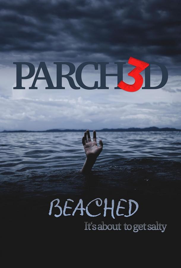 Parched 3: Beached