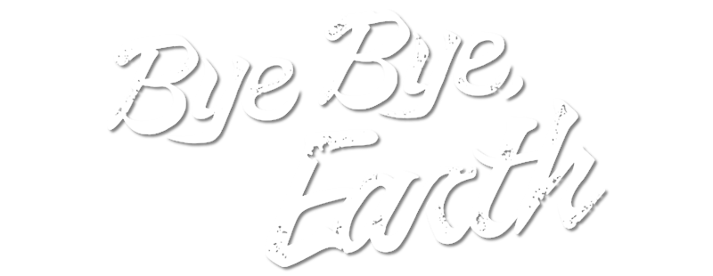 Bye Bye Earth