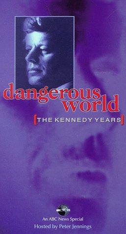Dangerous World: The Kennedy Years