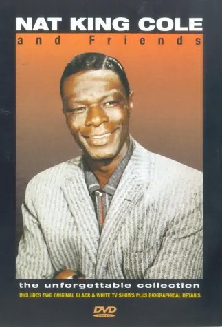 Nat King Cole and Friends: Unforgettable Collection