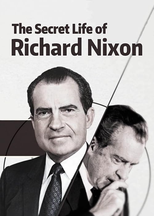 The Secret Life of Richard Nixon