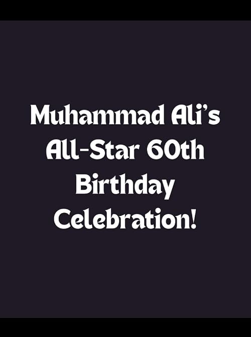 Muhammad Ali 60th Birthday Celebration