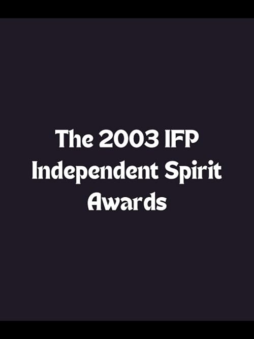 The 2003 IFP Independent Spirit Awards
