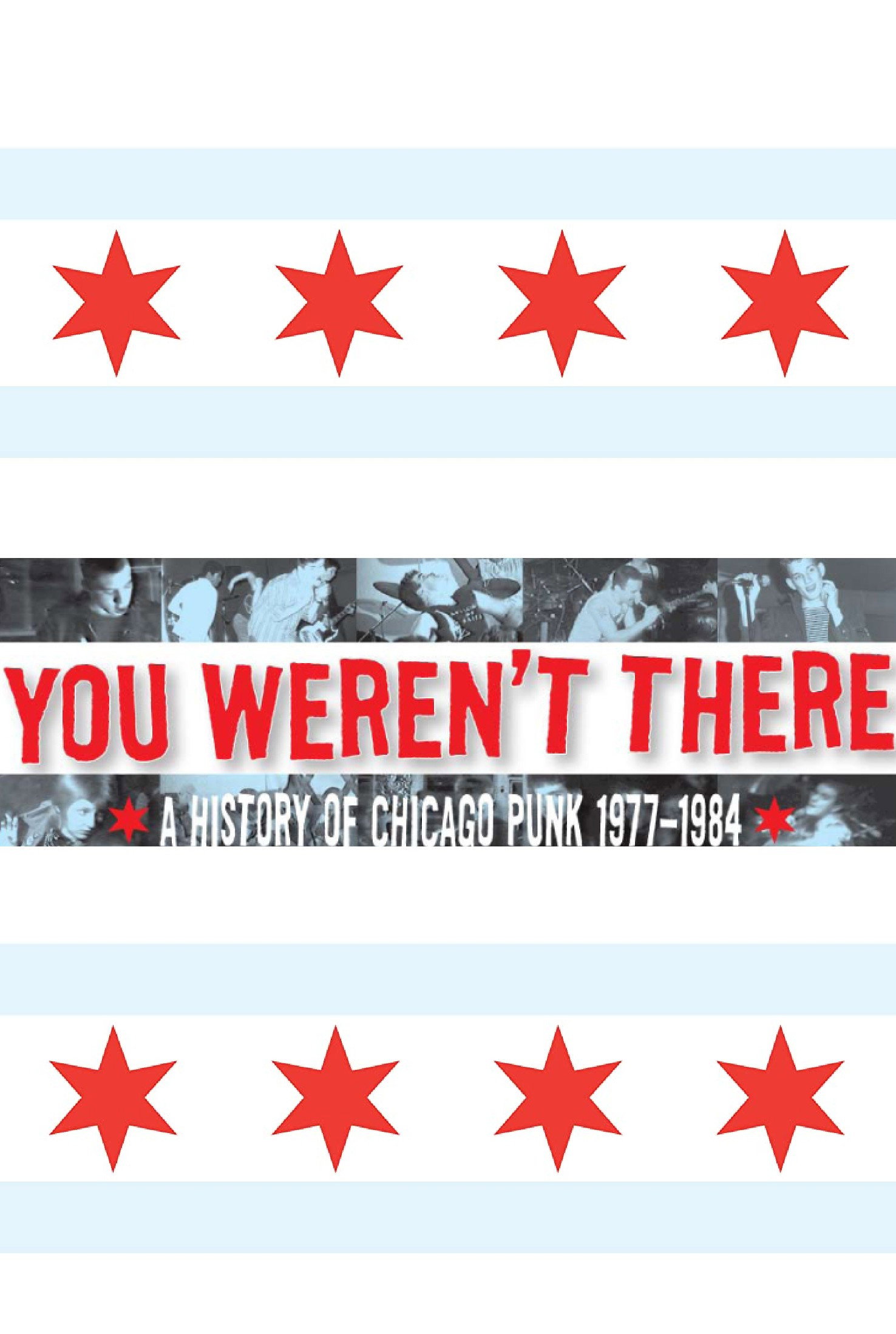 You Weren't There: A History of Chicago Punk 1977–1984