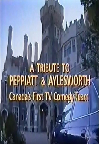 Adrienne Clarkson Presents: A Tribute to Peppiatt & Aylesworth: Canada's First Television Comedy Team