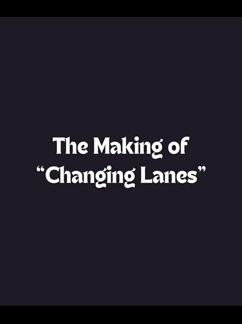 The Making of 'Changing Lanes'