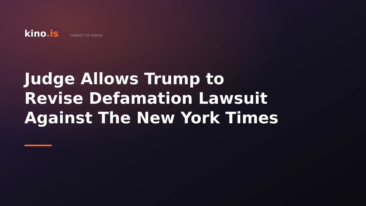 Judge Allows Trump to Revise Defamation Lawsuit Against The New York Times