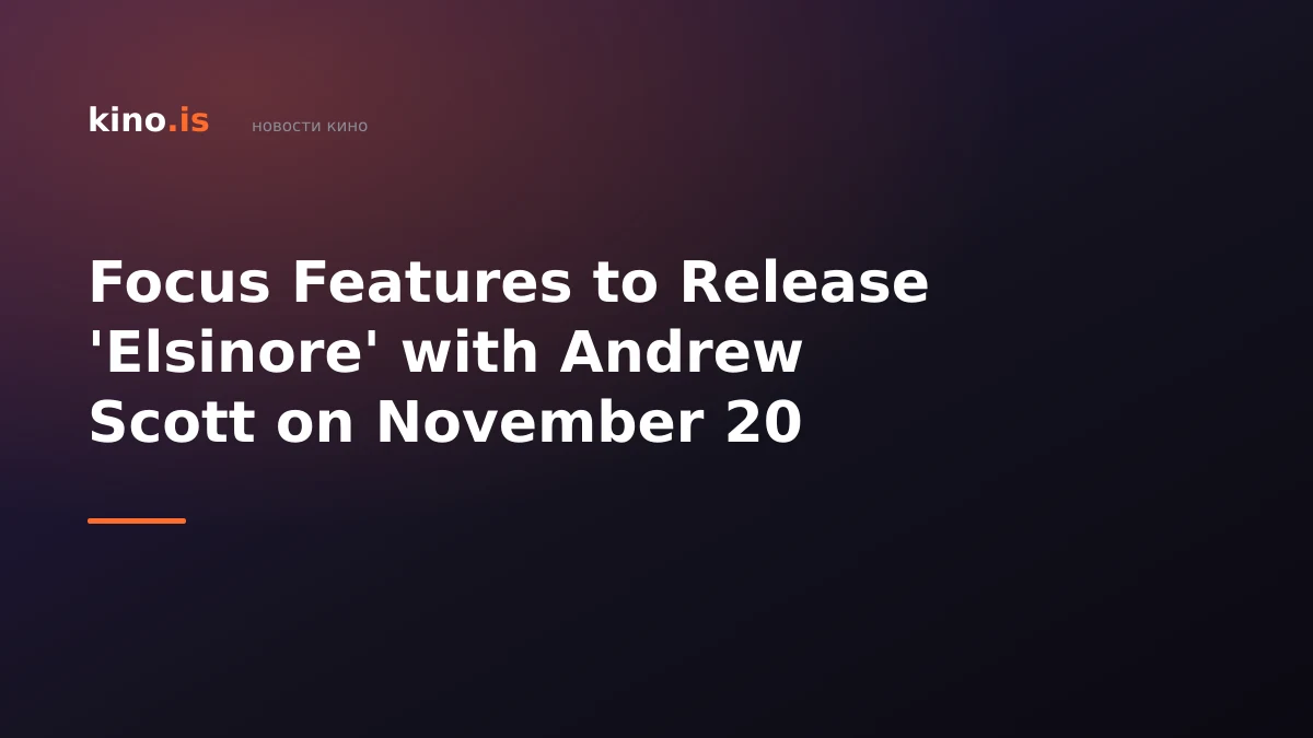 Focus Features to Release 'Elsinore' with Andrew Scott on November 20