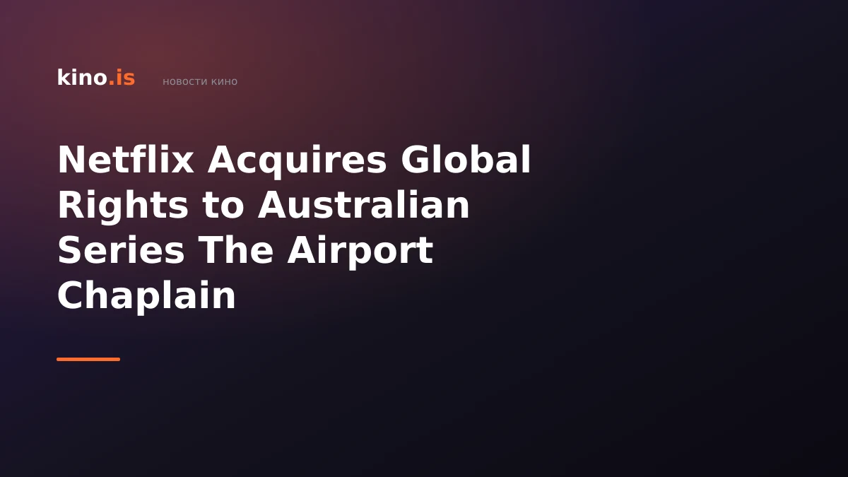 Netflix Acquires Global Rights to Australian Series The Airport Chaplain